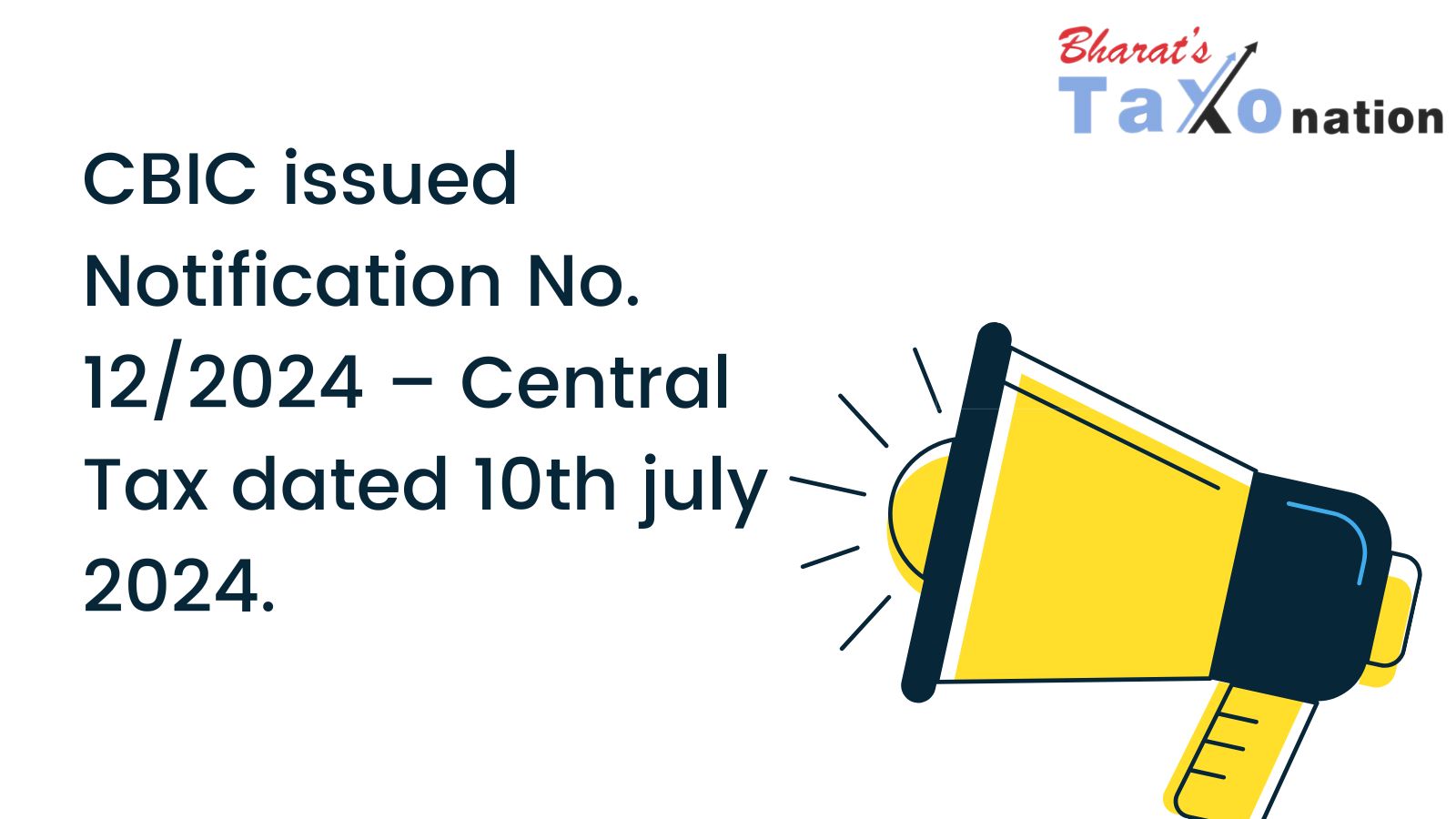 CBIC issued notification No. 12/2024 – Central Tax dated 10th july 2024.