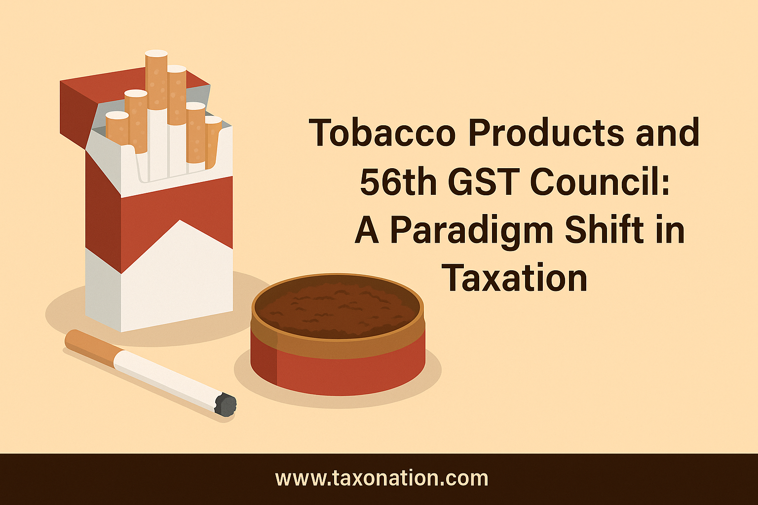 Tobacco Products and 56th GST Council: A Paradigm Shift in Taxation.