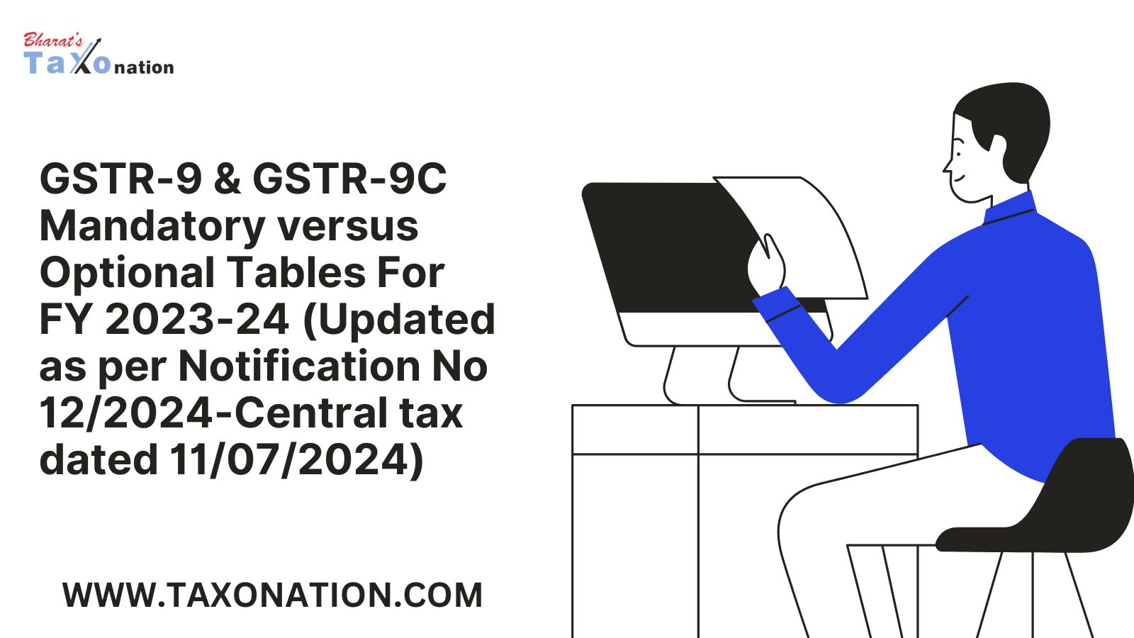 GSTR-9 & GSTR-9C Mandatory versus Optional Tables For FY 2023-24 (Updated as per Notification No 12/2024-Central tax dated 11/07/2024)