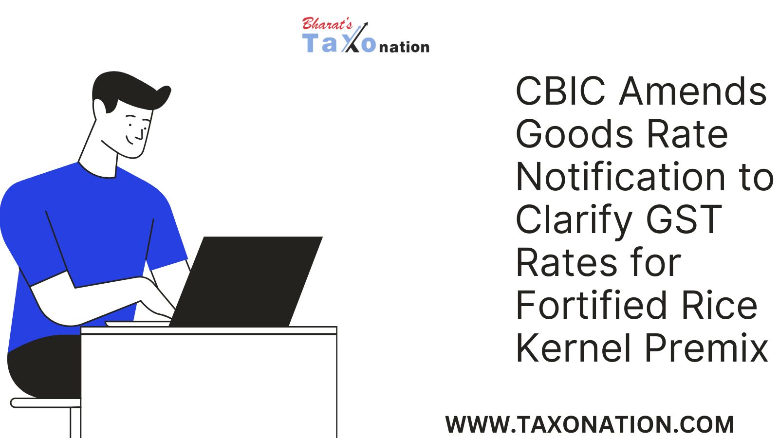 CBIC Amends Goods Rate Notification to Clarify GST Rates for Fortified Rice Kernel Premix