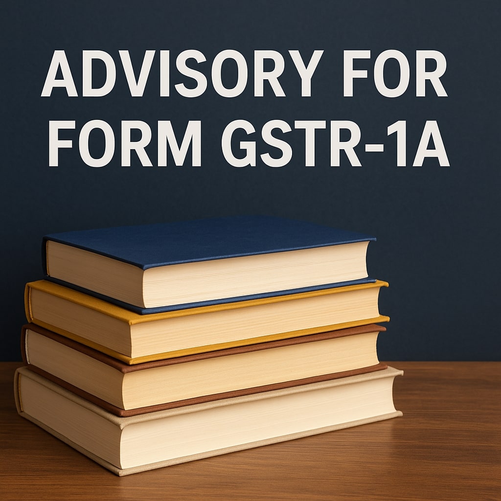 Advisory for FORM GSTR-1A