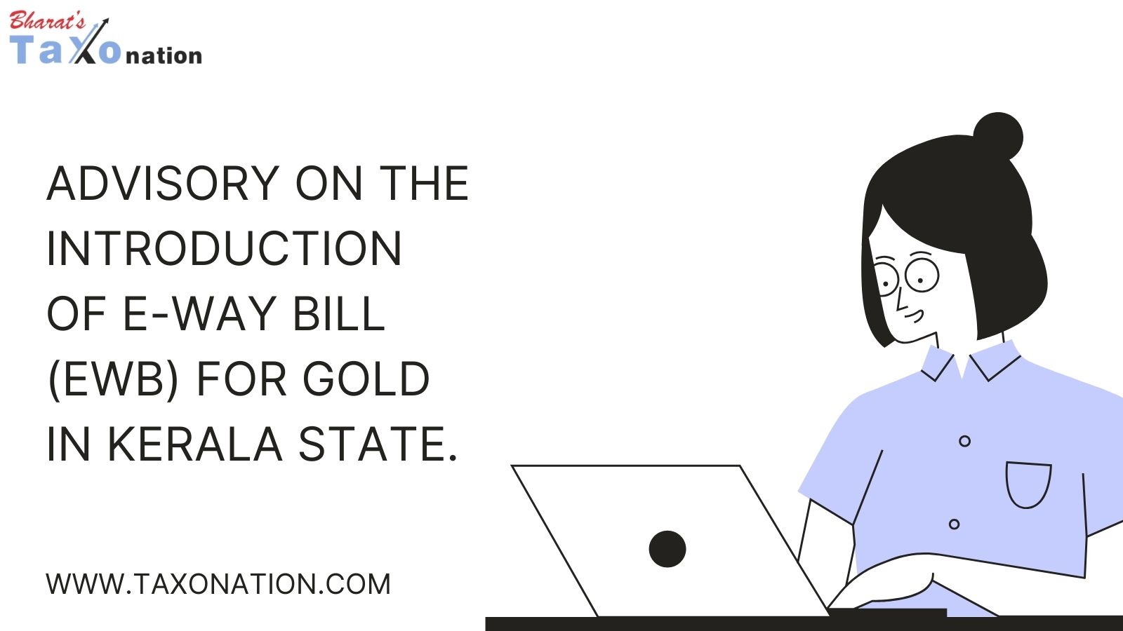 Advisory on the Introduction of E-Way Bill (EWB) for Gold in Kerala State.