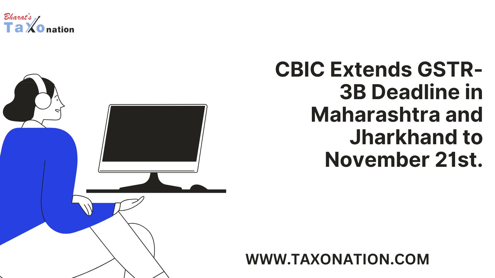 CBIC Extends GSTR-3B Deadline in Maharashtra and Jharkhand to November 21st.